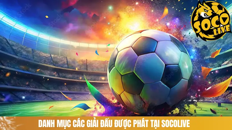 Danh mục các giải đấu được phát tại SOCOLIVE
